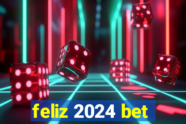 feliz 2024 bet